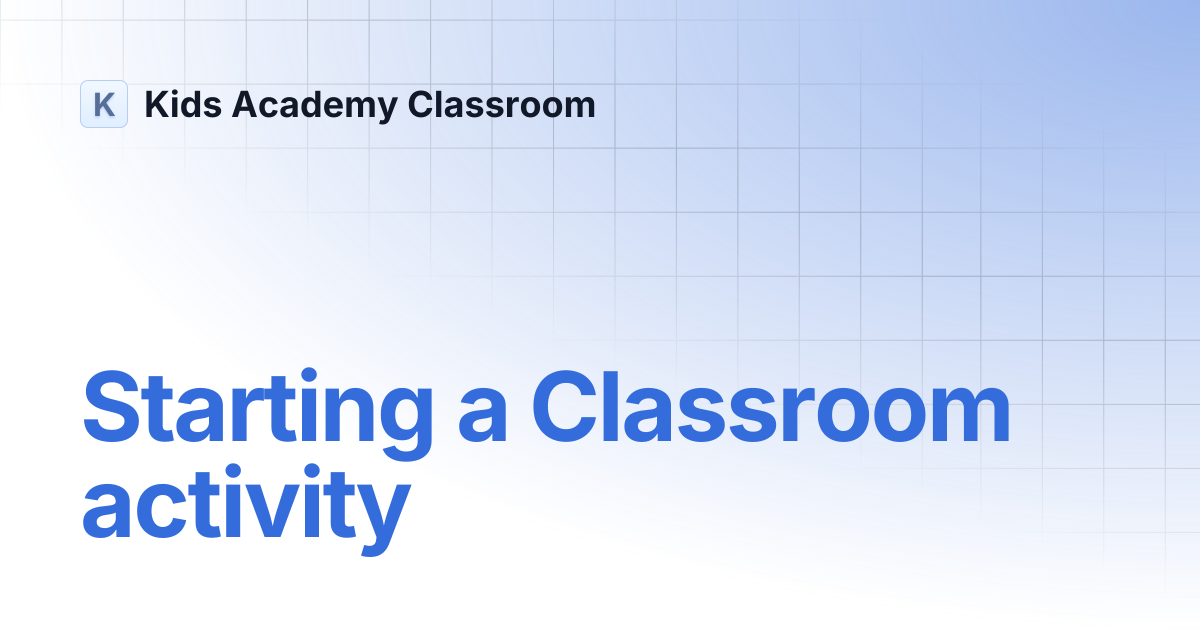 Starting a Classroom activity | Kids Academy Classroom