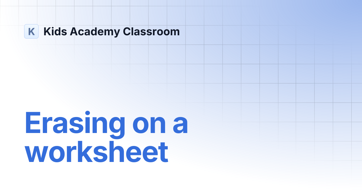 Erasing on a worksheet | Kids Academy Classroom