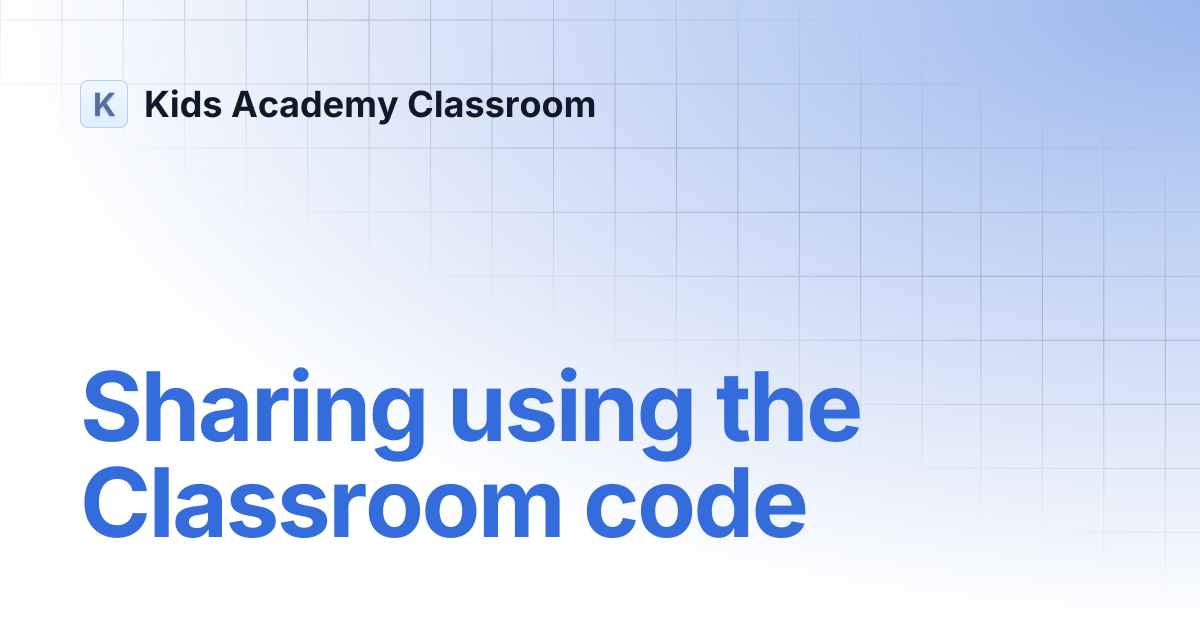 Sharing using the Classroom code | Kids Academy Classroom