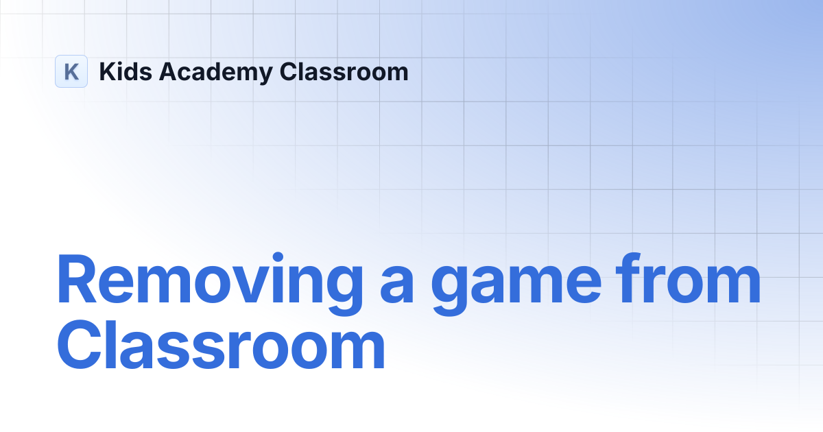 Removing a game from Classroom | Kids Academy Classroom