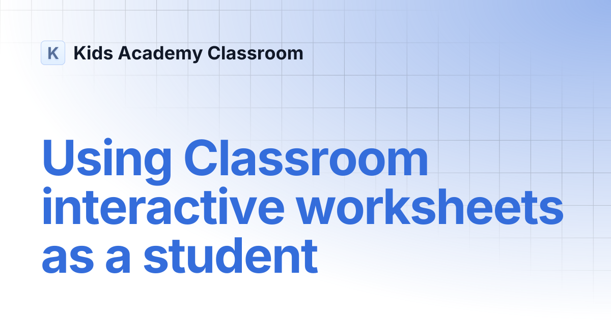 Using Classroom Interactive Worksheets As A Student Kids Academy